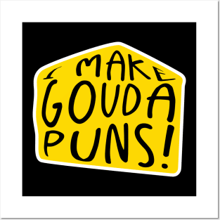 I make gouda puns | Cheese Pun Posters and Art